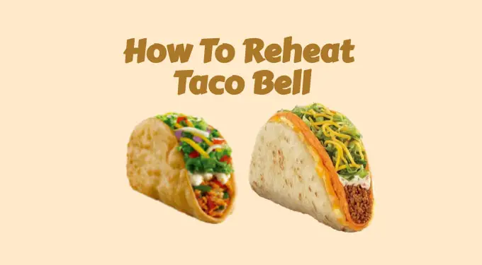 how to reheat taco bell